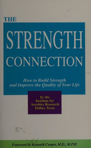 The Strength Connection: How to Build Strength and Improve the Quality of Your Life
