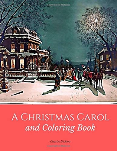 A Christmas Carol and Coloring Book (Illustrated): With 39 Unique Christmas Coloring Images Included.