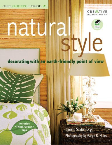 Natural Style: Decorating With an Earth-Friendly Point of View (The Green House)