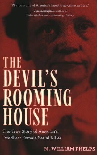 Devil's Rooming House The True Story of America's Deadliest Female Serial Killer