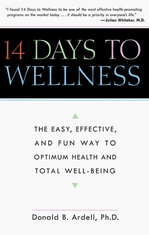 14 Days to Wellness: The Easy, Effective, and Fun Way to Optimum Health