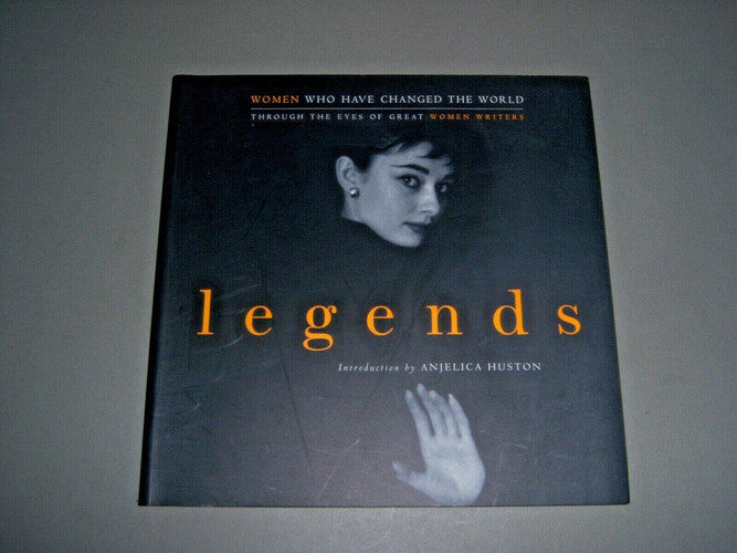 Legends: Women Who Have Changed the World Through the Eyes of Great Women Writers