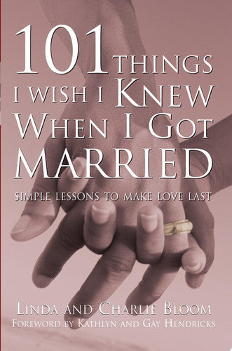 101 Things I Wish I Knew When I Got Married: Simple Lessons to Make Love Last