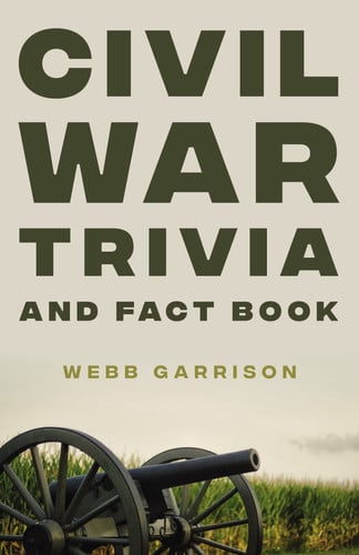 Civil War Trivia and Fact Book: The Ultimate Resource Mastering the History of America’s War Between the States