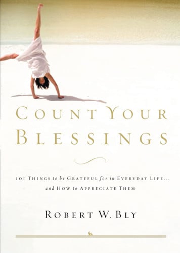 Count Your Blessings: 63 Things to Be Grateful for in Everyday Life . . . and How to Appreciate Them