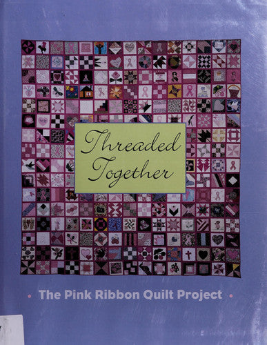 Threaded Together The Pink Ribbon Quilt Project