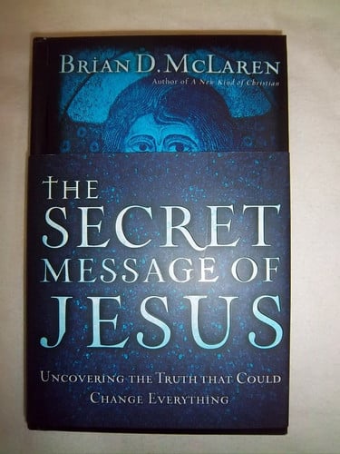 The Secret Message of Jesus: Uncovering the Truth That Could Change Everything