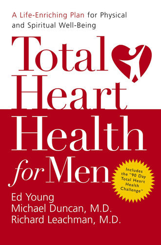 Total Heart Health for Men: A Life-enriching Plan for Physical & Spiritual Well-being