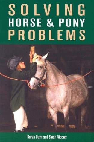 Solving Horse and Pony Problems How to Keep Your Steed Healthy and Get the Most from Your Mount