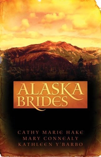 Alaska Brides: Golden Dawn/Golden Days/Golden Twilight (Heartsong Novella Collection)