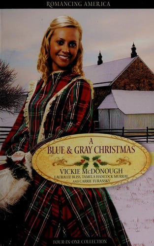 A Blue and Gray Christmas: Beloved Enemy/Till Death Do Us Part/Courage of the Heart/Shelter in the Storm (Inspirational Christmas Romance Collection)