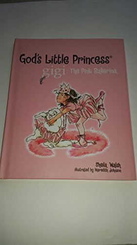 The Pink Ballerina (Gigi, God's Little Princess Book 4)