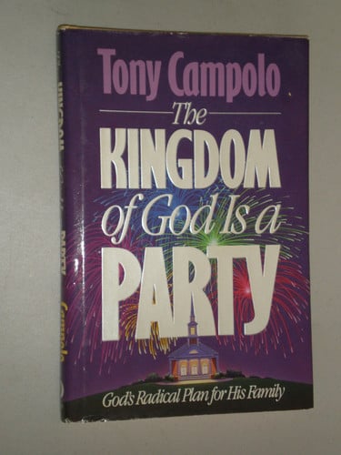 The Kingdom of God is a Party: God's Radical Plan for His Family