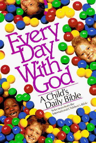 Every Day With God: A Child's Daily Bible (Selections from the International Children's Bible)