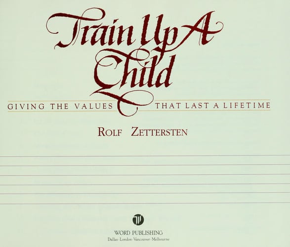 Train Up a Child: Giving the Values That Last a Lifetime