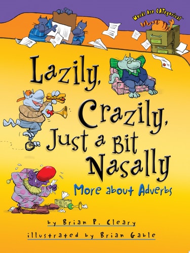 Lazily, Crazily, Just a Bit Nasally More about Adverbs