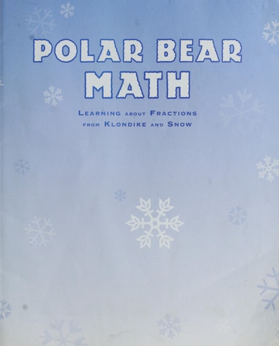 Polar Bear Math Learning about Fractions from Klondike and Snow