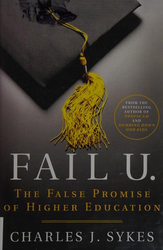 Fail U.: The False Promise of Higher Education