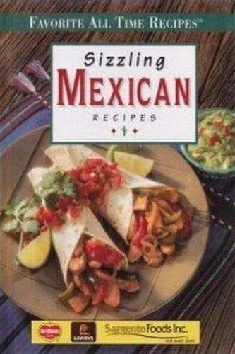 Sizzling Mexican recipes (Favorite all time recipes)