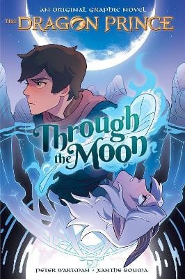 The Dragon Prince Through the Moon A Graphic Novel