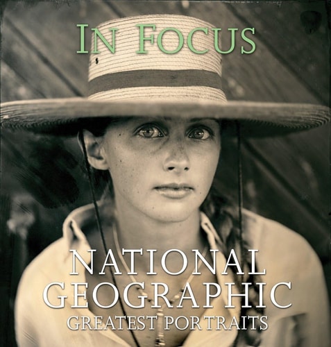 In Focus National Geographic Greatest Portraits