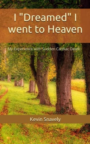 I "Dreamed" I went to Heaven: My Eperience with Sudden Cardiac Death