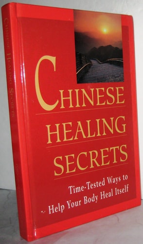 Chinese Healing Secrets: Time-Tested Ways to Help Your Body Heal Itself