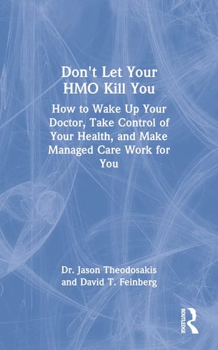 Don't Let Your HMO Kill You: How to Wake Up Your Doctor, Take Control of Your Health, and Make Managed Care Work for You