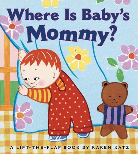 Where Is Baby's Mommy? A Karen Katz Lift-the-Flap Book