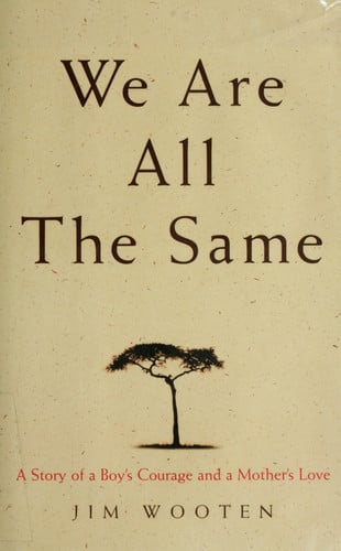 We Are All The Same: A Story of a Boy's Courage and a Mother's Love
