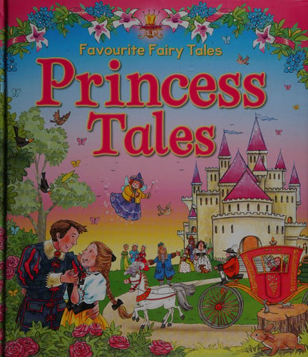 Princess Tales: Favourite Fairy Tales for Ages 4 and Up