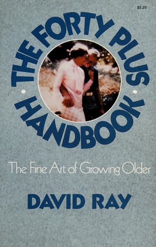 The Forty Plus Handbook: The Fine Art of Growing Older