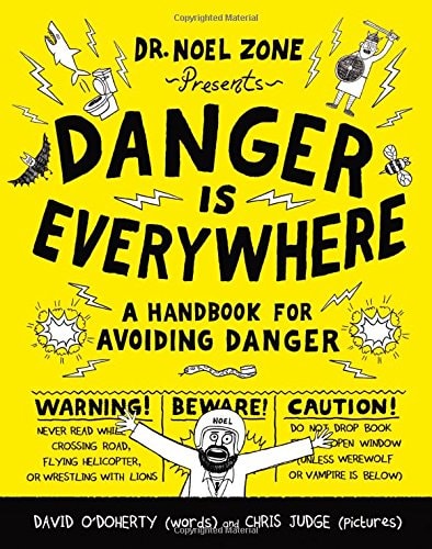 Danger Is Everywhere: A Handbook for Avoiding Danger (Danger Is Everywhere (1))