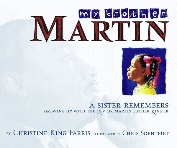 My Brother Martin A Sister Remembers Growing Up with the Rev. Dr. Martin Luther King Jr.