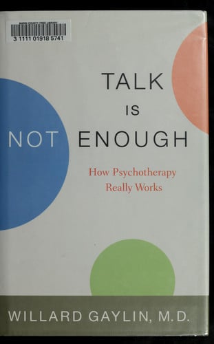 Talk Is Not Enough: How Psychotherapy Really Works