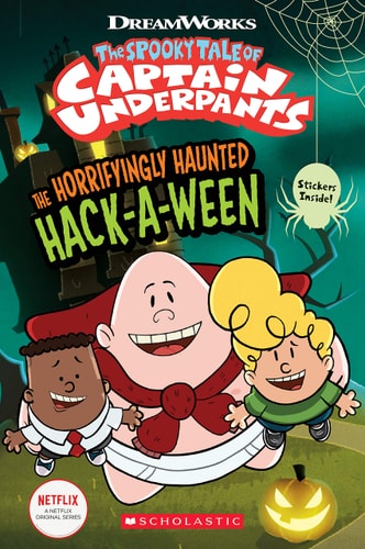 The Spooky Tale of Captain Underpants The Horrifyingly Haunted Hack-a-ween