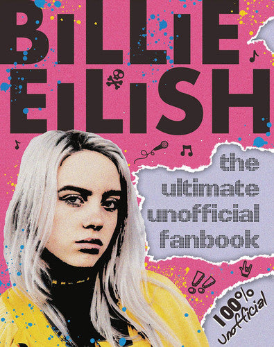 Billie Eilish: the Ultimate Unofficial Fanbook (Media Tie-In)