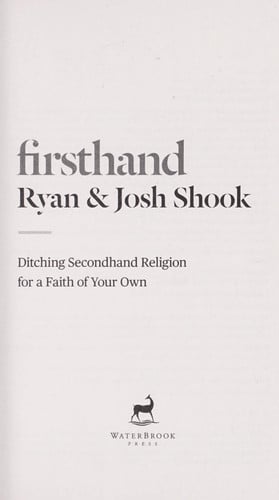 Ryan Shook , Josh Shook, Firsthand: Ditching Secondhand Religion for a Faith of Your Own