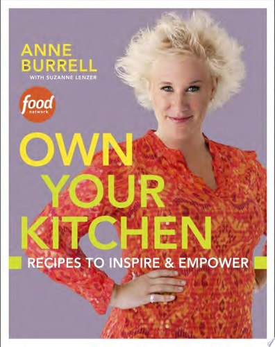 Own Your Kitchen Recipes to Inspire & Empower: A Cookbook
