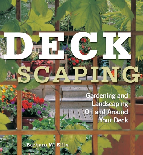 Deckscaping Gardening and Landscaping on and Around Your Deck