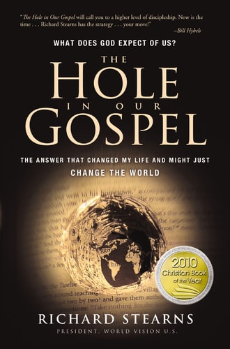The Hole in Our Gospel What Does God Expect of Us? the Answer That Changed My Life and Might Just Change the World
