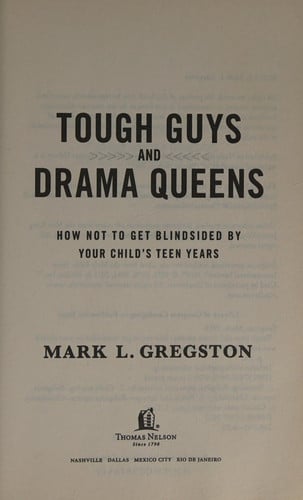 Tough Guys and Drama Queens: How Not to Get Blindsided by Your Child's Teen Years