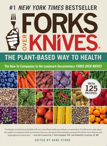 Forks Over Knives The Plant-Based Way to Health