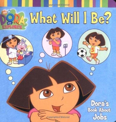 What Will I Be? Dora's Book About Jobs