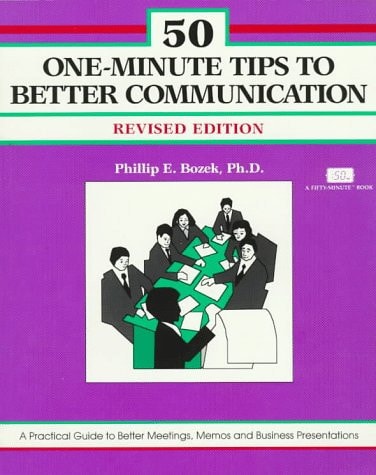 50 One-Minute Tips to Better Communication: A Wealth of Business Communication Ideas (Fifty-Minute Series Book)