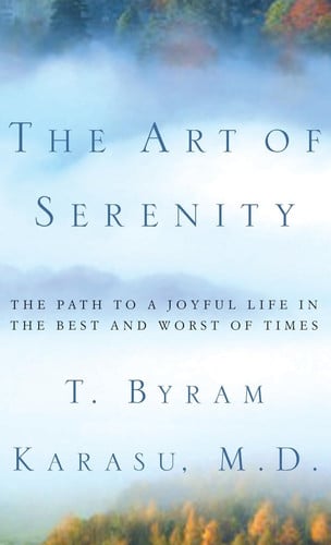 The Art of Serenity: The Path to a Joyful Life in the Best and Worst of Times