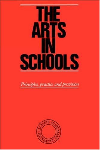 The Arts in Schools : Principles, Practice and Provision