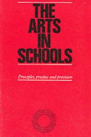 The Arts in Schools : Principles, Practice and Provision