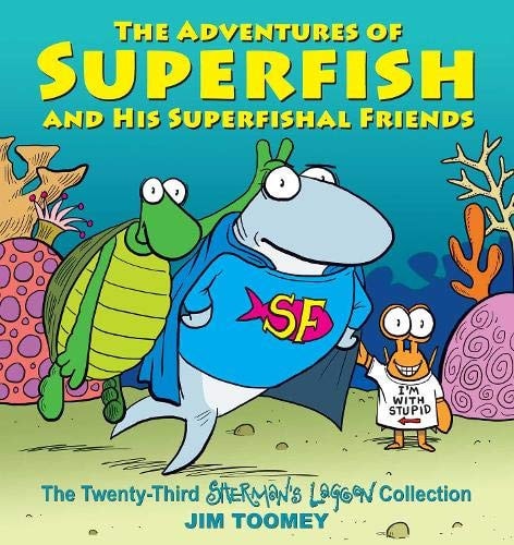 The Adventures of Superfish and His Superfishal Friends The Twenty-Third Sherman's Lagoon Collection