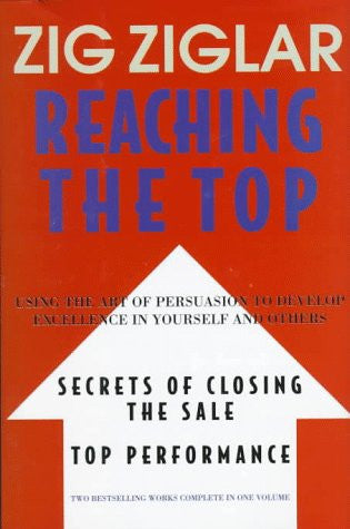 Reaching the Top Using the Art of Persuasin to Develop Excellence in Yourself and Others